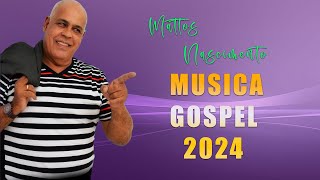 MATTOS NASCIMENTO  As Músicas De Maior Sucesso  Canções Famosas De Hinos De MATTOS NASCIMENTO 2024 [upl. by Sivat923]