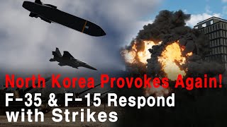 North Korea Provokes Again F35 amp F15 Respond with StrikesNorth Koreas Provocation1 [upl. by Mcgregor844]