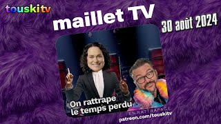 mailletTV  30 Août 2024 La Gloglodition  Patreon [upl. by Anear]