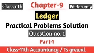 01 chapter9  Ledger  Practical Problems Solutions  Ts grewal 2019  Class 11 accounts in Hindi [upl. by Oznarol357]