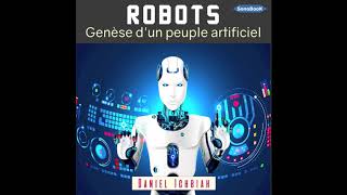 Livre Audio Robots genèse dun peuple artificiel de Daniel Ichbiah [upl. by Gunnar]