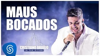 Cristiano Araújo  Maus Bocados DVD In The Cities Video Oficial [upl. by Ahsiym]