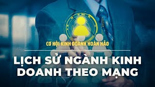 LỊCH SỬ NGÀNH KINH DOANH THEO MẠNG [upl. by Ahsinawt]