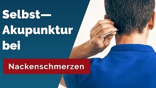 Soforthilfe bei Nackenschmerzen Einfache SelbstAkupunktur Techniken [upl. by Floridia]