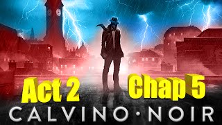 Lets Play Calvino Noir Walkthrough Act 2 Chapter 5 [upl. by Hook]