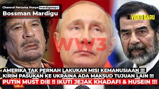 PUTIN MUST DIE  IKUTI JEJAK MUAMMAR KHADAFI SADDAM HUSSEIN DAN SOEKARNO  WW3  Mardigu Wowiek [upl. by Magdalene]