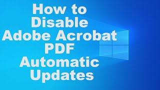 How to Disable Adobe Acrobat PDF Automatic Updates [upl. by Drallim889]