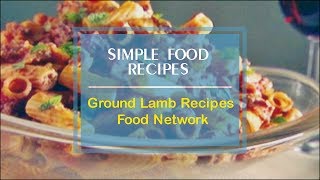 Ground Lamb Recipes Food Network [upl. by Sholeen597]