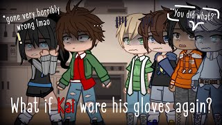 What if Kai wore his gloves again  Ninjago Gacha Skit  Kai and Nya Angst  My AU  TW [upl. by Phaidra]