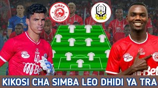 HIKI HAPA KIKOSI CHA SIMBA LEO DHIDI YA TRA Simba Vs TRA Kilimanjaro Azam Sports Federation Cup [upl. by Oralle795]