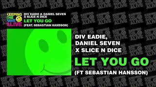 Div Eadie Daniel Seven amp Slice N Dice  Let You Go Keeping The Rave Alive [upl. by Nanaj271]