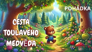 🐻✨ POHÁDKA O TOULAVÉM MEDVĚDOVI  AUDIOKNIHA PRO DĚTI 📖 [upl. by Trudi]