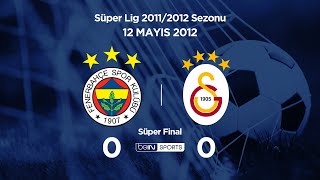 12052012  Süper Final  FenerbahçeGalatasaray  00 [upl. by Nazay]