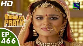 Bharat Ka Veer Putra Maharana Pratap  महाराणा प्रताप  Episode 466  10th August 2015 [upl. by Elocaj469]