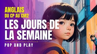 Pop and Play I Les jours de la semaine en anglais I Apprendre en chantant [upl. by Rowan]