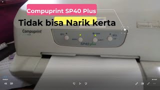 Cara Memperbaiki Printer Compuprint SP40 plus tidak mau menarik kertas part 1 [upl. by Dammahom]