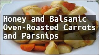 Recipe Honey and Balsamic OvenRoasted Carrots and Parsnips [upl. by Refynnej]