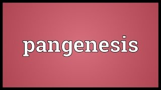 Pangenesis Meaning [upl. by Abby]