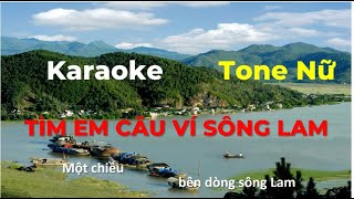 Karaoke Tìm Em Câu Ví Sông Lam  Tone Nữ [upl. by Marmawke228]