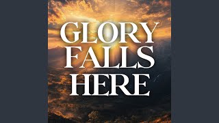 Glory Falls Here [upl. by Alyos761]