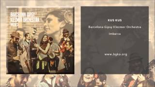 Barcelona Gipsy Klezmer Orchestra  Kus Kus Single Oficial [upl. by Rycca164]