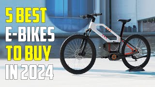 Top 5 Best Electric Bikes of 2024 Fun Fast and Versatile [upl. by Mcgean]