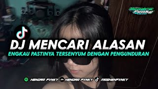 DJ MENCARI ALASAN  engkau pastinya tersenyum dengan pengunduran diriku YANG DI TIKTOK HENDRA FVNKY [upl. by Enomas636]