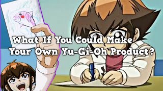 If You Could Make A YuGiOh Product [upl. by Annahsad]