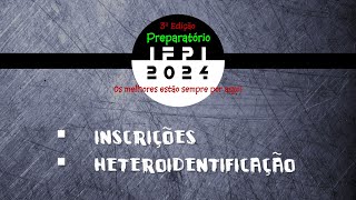 IFPI 2024 AULA 08 Inscrições e Processo de Heteroidentificação [upl. by Laurella78]