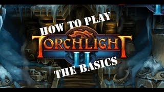 How To Play Torchlight 2  A Basic Tutorial [upl. by Anya]