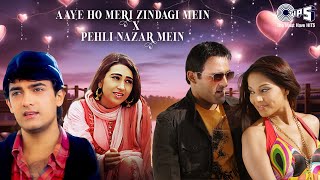 Aaye Ho Meri Zindagi Mein X Pehli Nazar Mein  Bollywood Love Songs  Hindi Song  Romantic Hits [upl. by Ocicnarf]