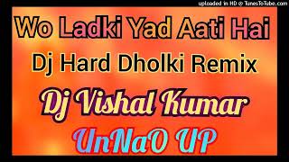 WoLadkiYaadAatiHaiDjHard Dholki RemixSong Dj Vishal Kumar Unnao UP [upl. by Odranoel]