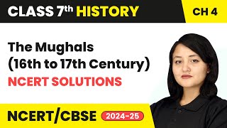 The Mughals 16th to 17th Century  NCERT Solutions  Class 7 History Chapter 4  CBSE 202425 [upl. by Peyton182]