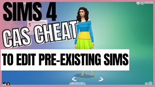 Sims 4 CAS Cheat To Edit Preexisting Sims [upl. by Sungam89]