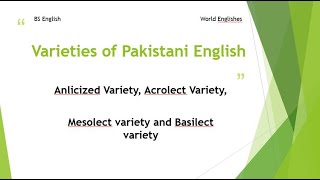 The Sub Varieties of Pakistani English Anglicized Acrolect Mesolect and Basilect Khan Lectures [upl. by Annekam597]