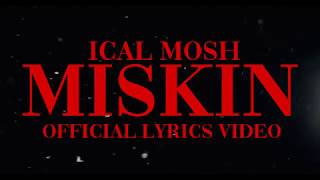 Ical Mosh quotMiskinquot Lyrics Video Official [upl. by Radford]