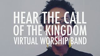 Hear the Call of the Kingdom  Virtual Worship Band [upl. by Ykvir151]