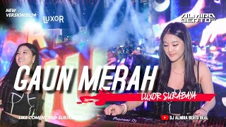 FUNKOT  GAUN MERAH  NEW VERSION 2024 LIVE AT LUXOR SURABAYA BY DJ ALMIRA BERTO [upl. by Gerdy]