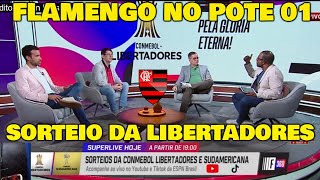 TUDO SOBRE O SORTEIO DA LIBERTADORES QUEM O FLAMENGO PODE PEGAR FLAMENGO NO POTE 01 [upl. by Reywas]