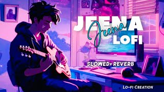 Jeena Jeena  Atif Aslam  Lofi Creation lofi version  Varun Dhawan [upl. by Victory]