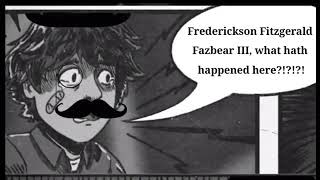 frederickson Fitzgerald fazbear III what hath happened here [upl. by Debarath]