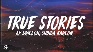 True Stories  AP Dhillon Shinda Kahlon LyricsEnglish Meaning [upl. by Hilliary]