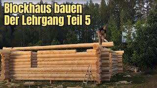 Blockhaus bauen  Der Lehrgang Teil 5 [upl. by Marih]