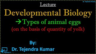 DVB L1 Types of animal eggs on the basis of quantity of yolk Dr Tejendra Kumar [upl. by Asilrac]