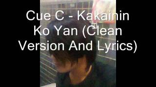 Cue C  Kakainin Ko Yan And Lyrics 2012 Song [upl. by Chabot264]