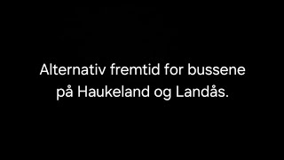 Alternativ fremtid for bussene på Haukeland og Landås [upl. by Lesna373]