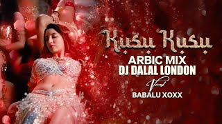 Kusu Kusu  Super Hit Remix  DJ Dalal London  Arabic Beats  Nora Fatehi  Satyameva Jayate 2 [upl. by Aimahc]