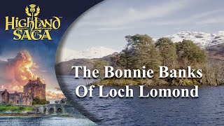 The Bonnie Banks of Loch Lomond  Highland Saga  Official Video [upl. by Teleya189]