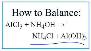 How to Balance AlCl3  NH4OH  NH4Cl  AlOH3 [upl. by Leela]