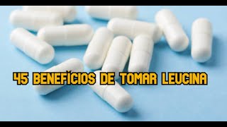 45 benefícios de tomar leucina [upl. by Filberto]